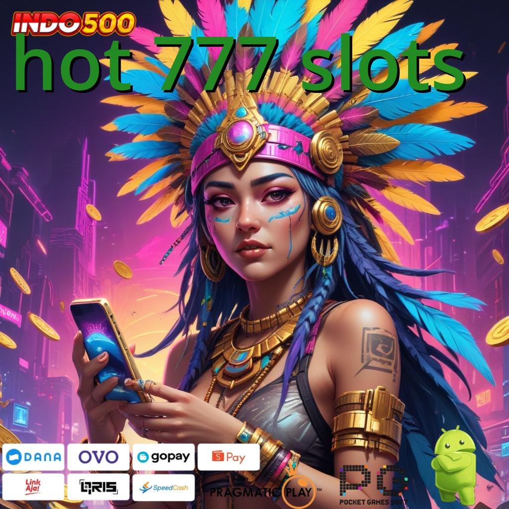 HOT 777 SLOTS Mesin Jackpot Baru dengan Efisiensi Maksimal