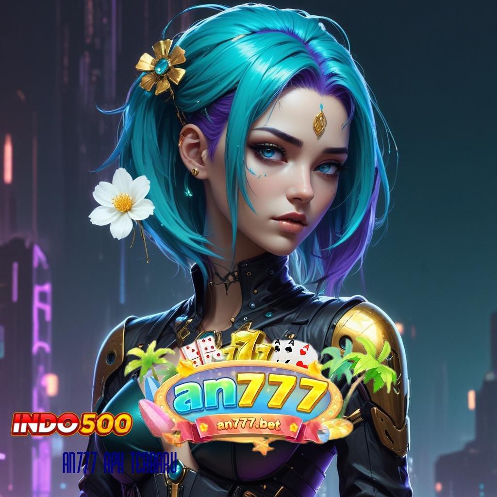 AN777 APK TERBARU ✧ Basis Operasional Slot Bet 100 Perak Instan