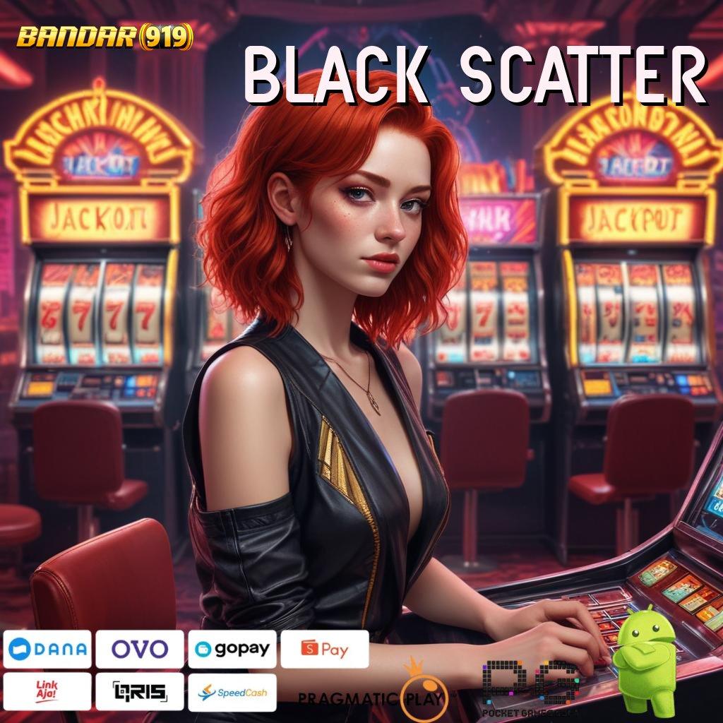 BLACK SCATTER > Lingkup Digital Baru Dengan Pola Canggih Stabil