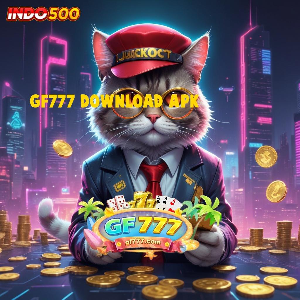 GF777 DOWNLOAD APK ✨ mesin sultan beruntung dengan keluaran unggul depo mandiri