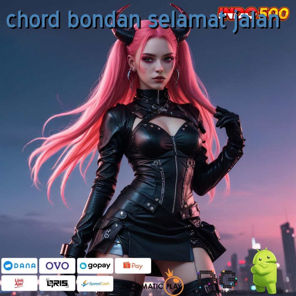 CHORD BONDAN SELAMAT JALAN Deposit Langsung Wd 20 000 APK Slot Olympus, Menciptakan Cuan