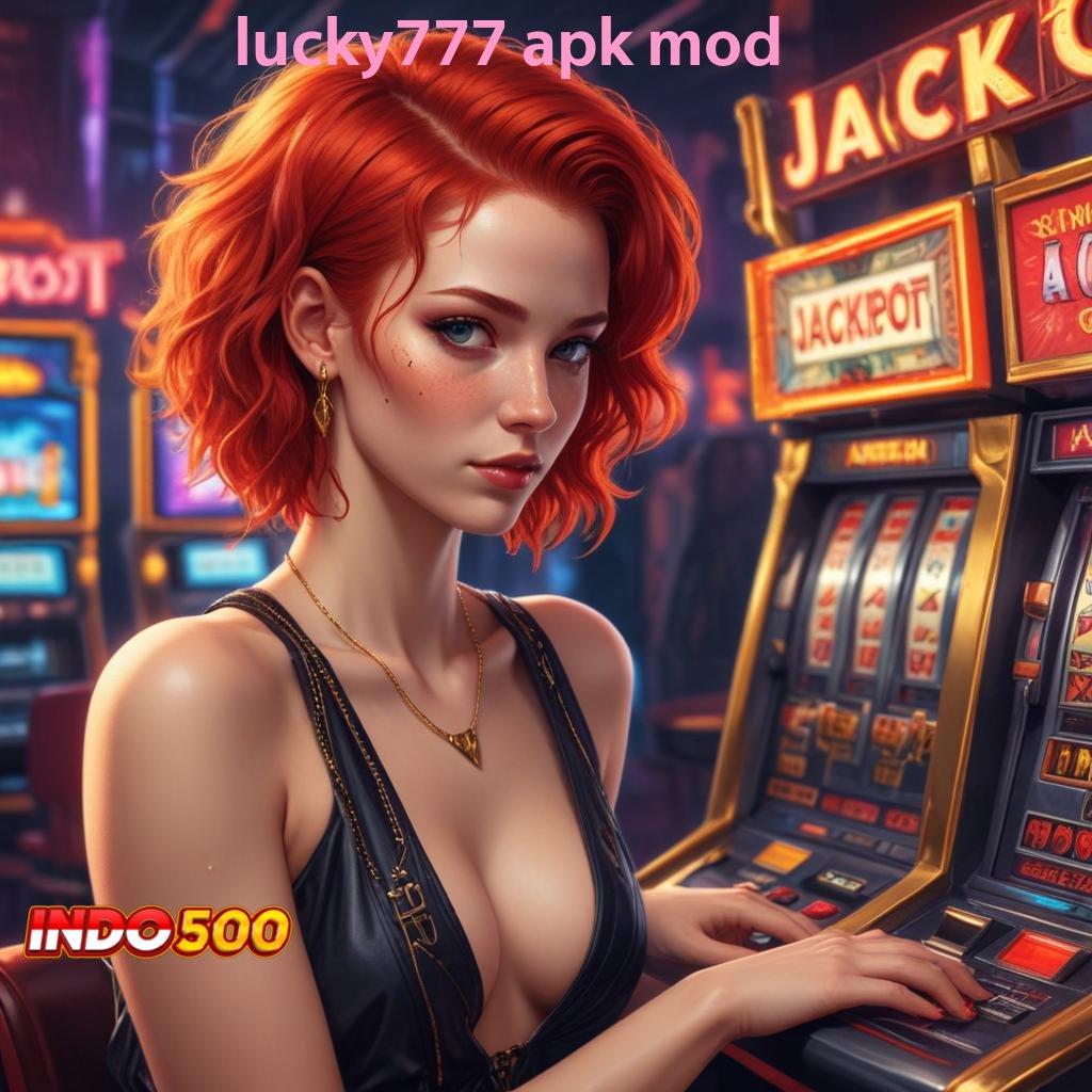 LUCKY777 APK MOD ⇏ Pasang APK Langsung Raih Jackpot