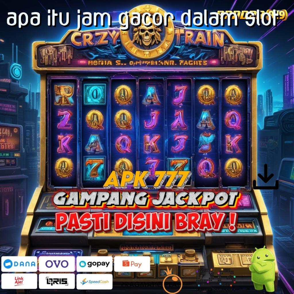 APA ITU JAM GACOR DALAM SLOT @ Dasar Pemikiran Tidak Ribet dan Familiar