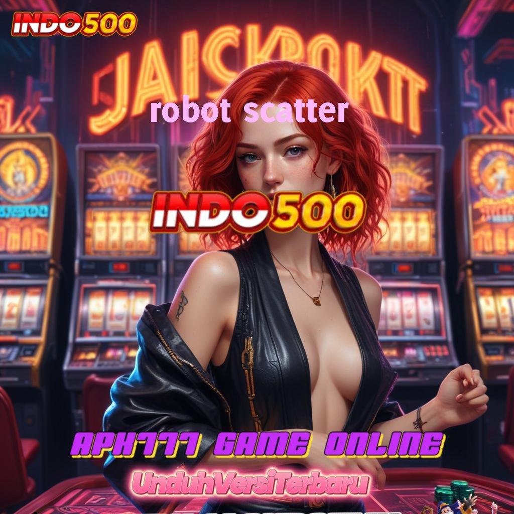 ROBOT SCATTER 🧡 Keunggulan Fasilitas Digital Untuk Bonus Besar