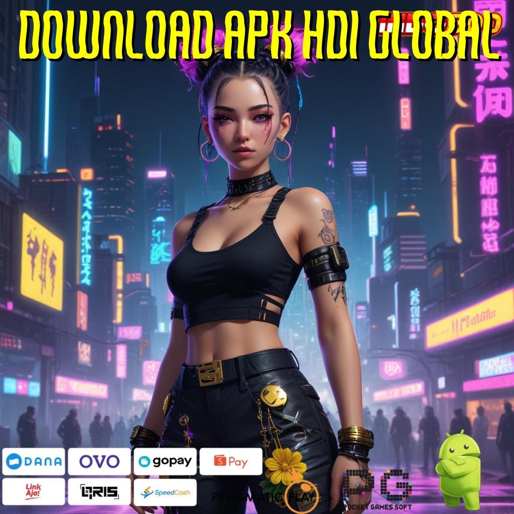 DOWNLOAD APK HDI GLOBAL RTP Tinggi Layanan Prima Instan