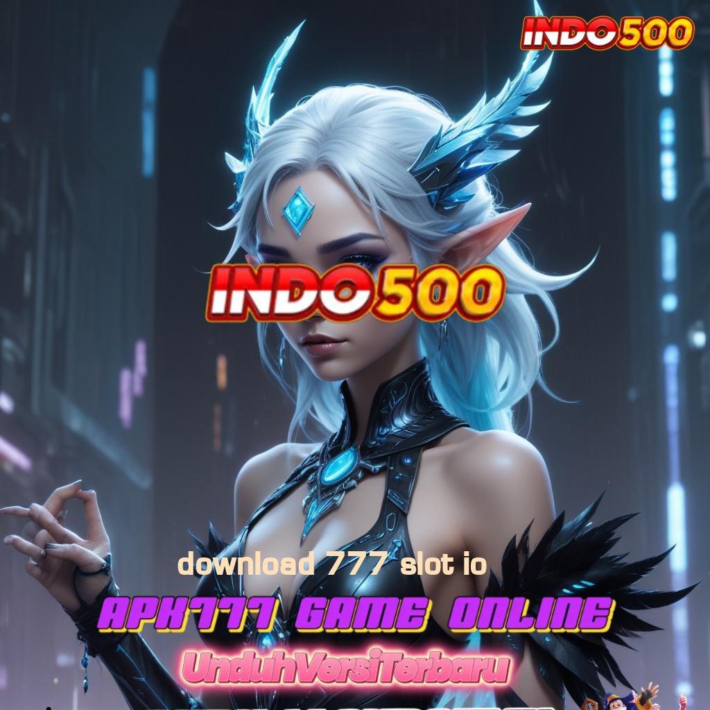 DOWNLOAD 777 SLOT IO ➤ Anggota Baru Gacor Mantap Dapatkan Apk Android Terbaru