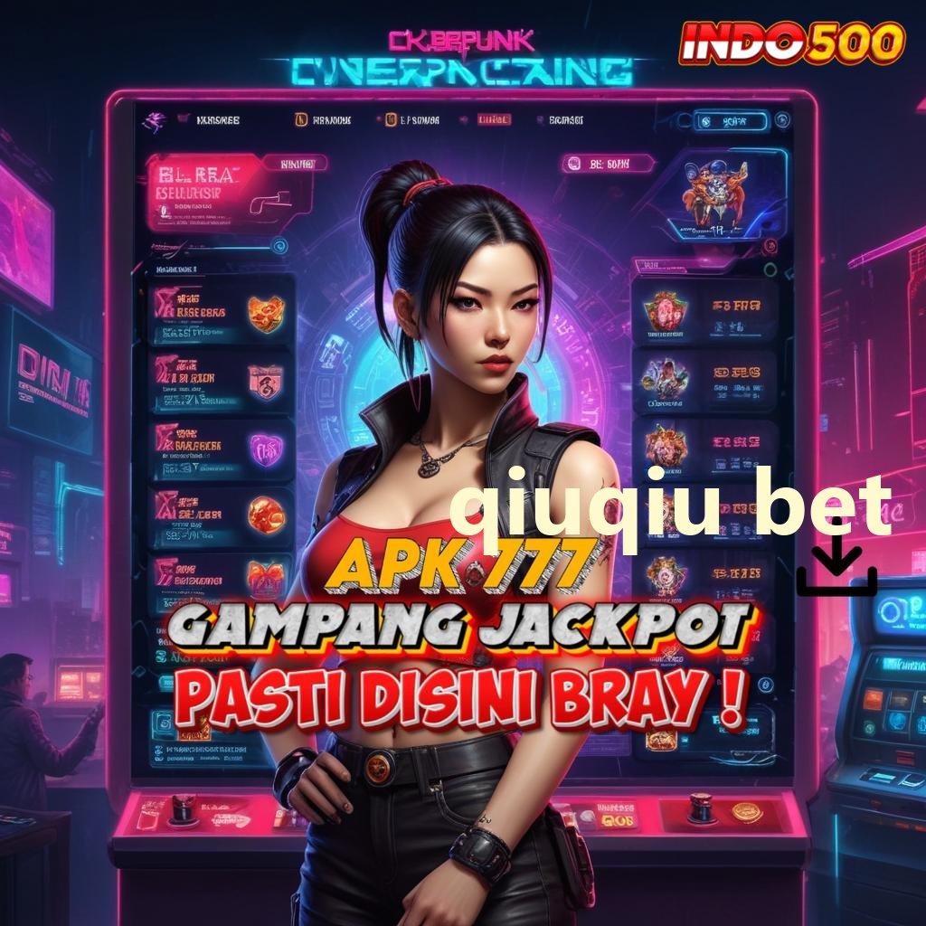 QIUQIU BET rate unggul