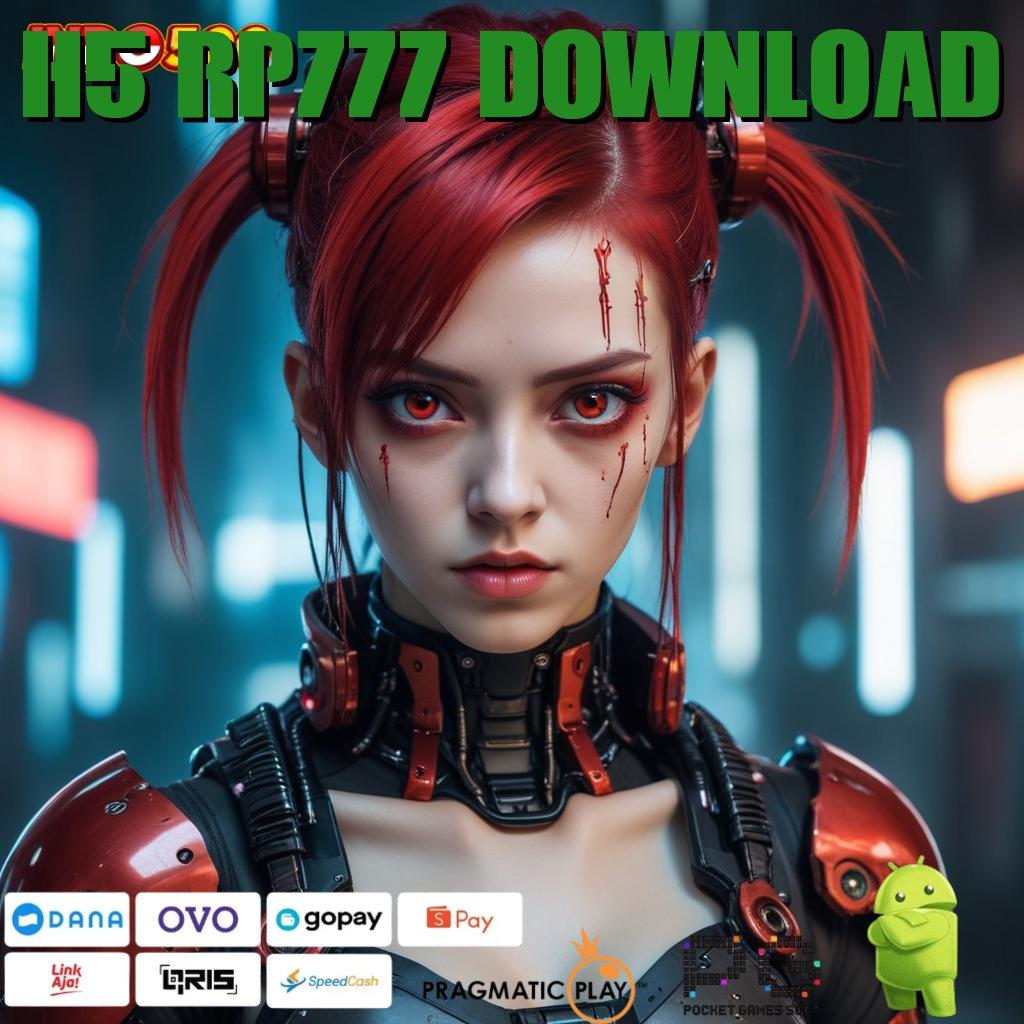 H5 RP777 DOWNLOAD output prestasi resmi kiriman kejutan