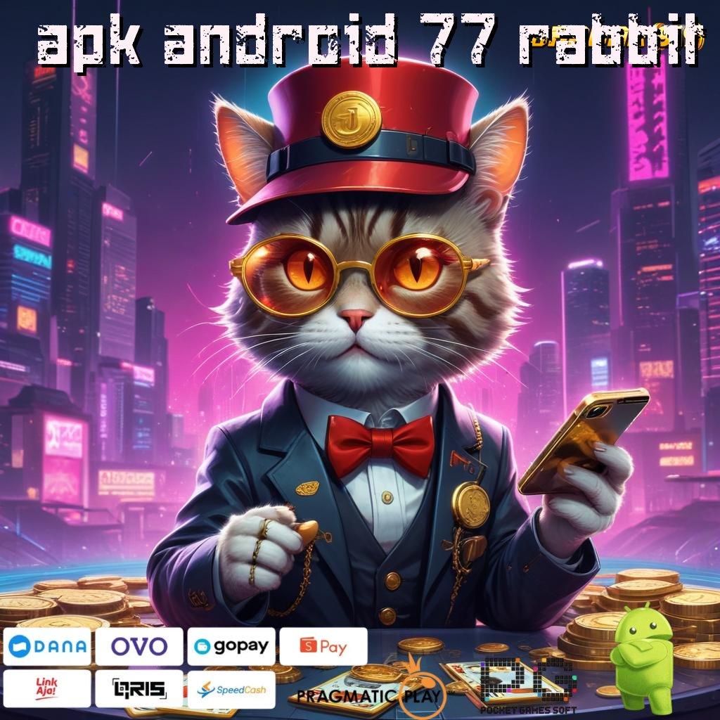 APK ANDROID 77 RABBIT @ depo shopeepay mudah untuk jackpot