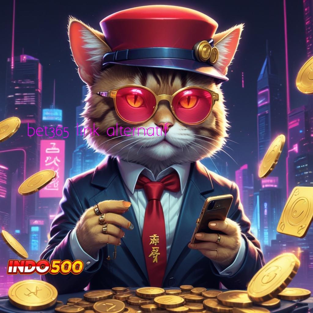 BET365 LINK ALTERNATIF 🎮 akun cina pro pilihan tanpa rugi