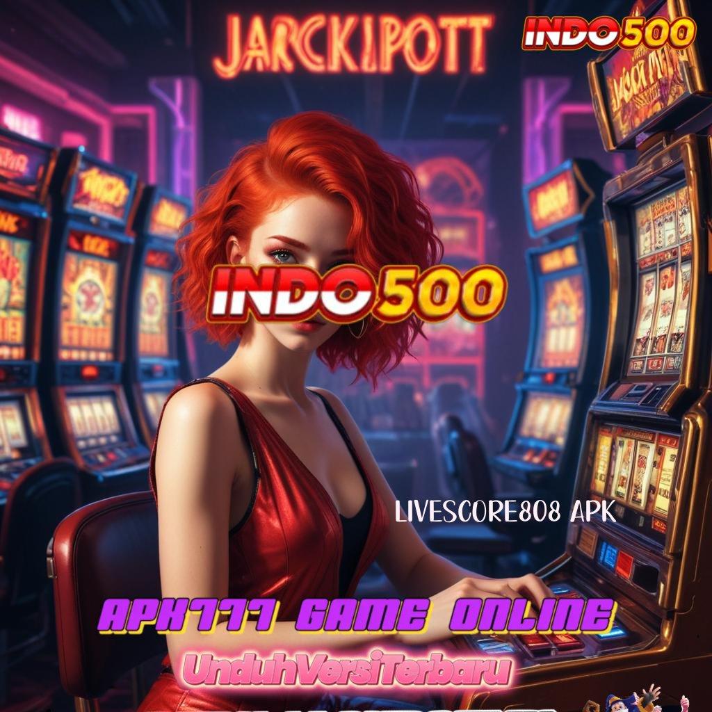 LIVESCORE808 APK 🎮 Fasilitas Freebet Slot Pengguna Baru 2025