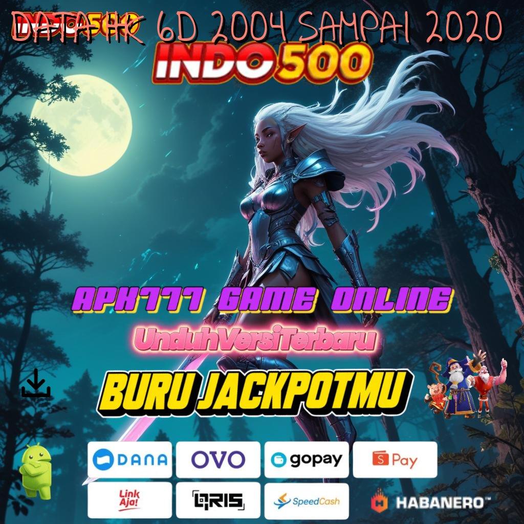 DATA HK 6D 2004 SAMPAI 2020 , Jaminan Tidak Kalah APK Slot Berbasis Uang Asli