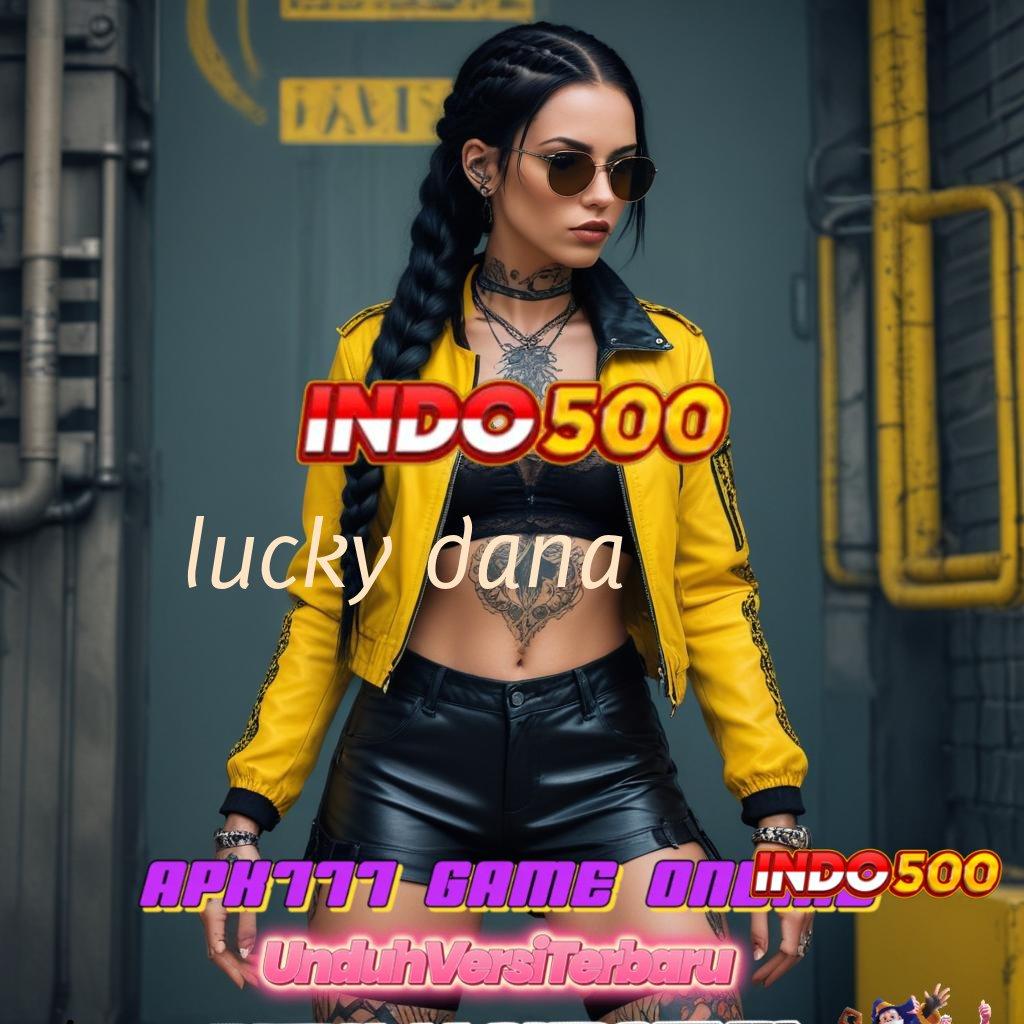 LUCKY DANA , Mesin Slot Kepastian Maxwin Hebat