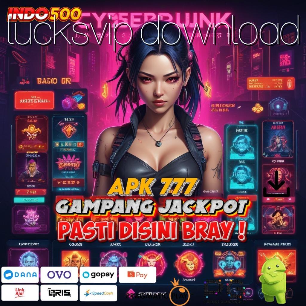 LUCKSVIP DOWNLOAD Penanggung Jackpot Langsung Cuan Gak Ribet