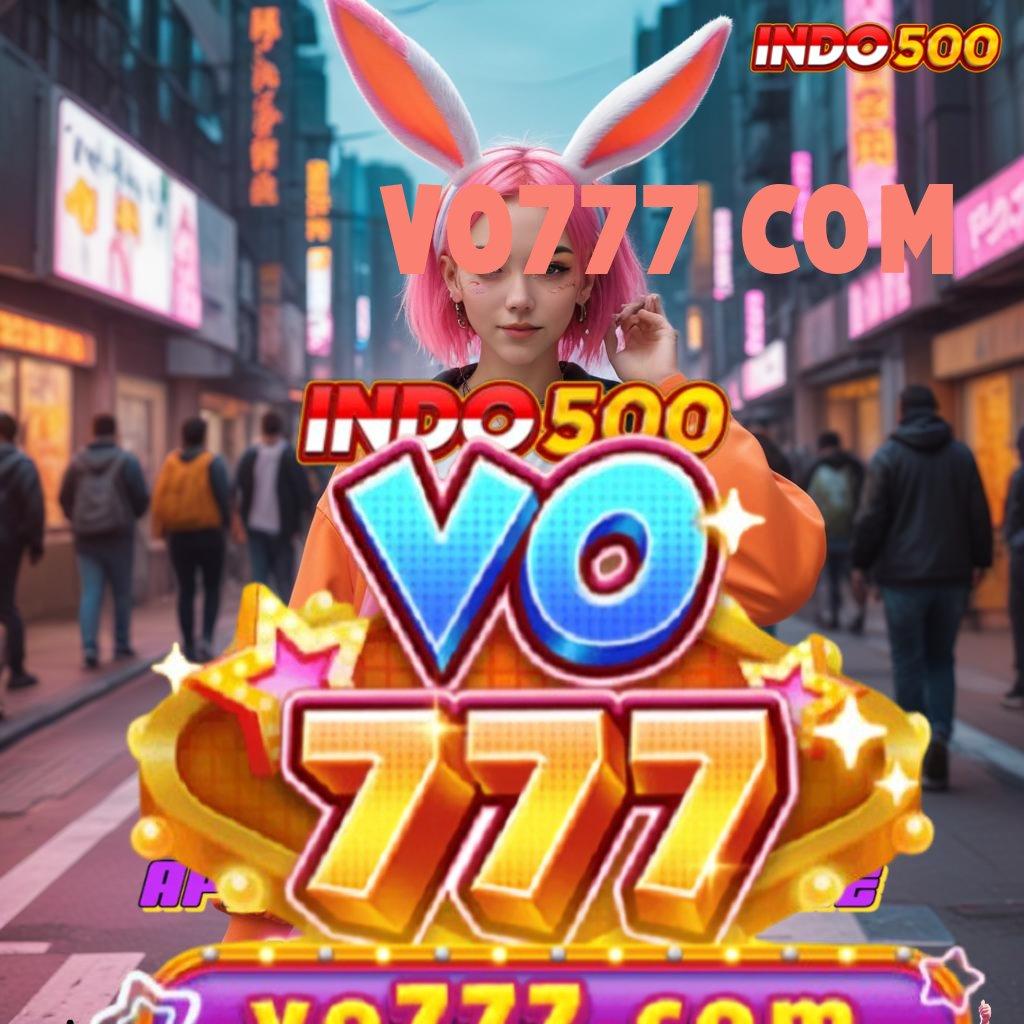 VO777 COM ➤ APK Bonus RTP Tinggi 2025 Interface