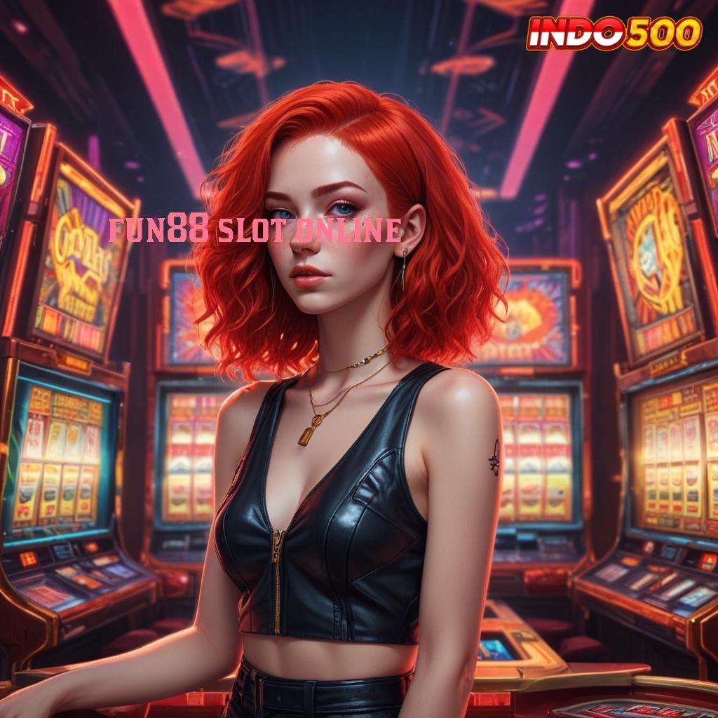 FUN88 SLOT ONLINE : Akses Gacor untuk Semua Permainan dengan Mudah