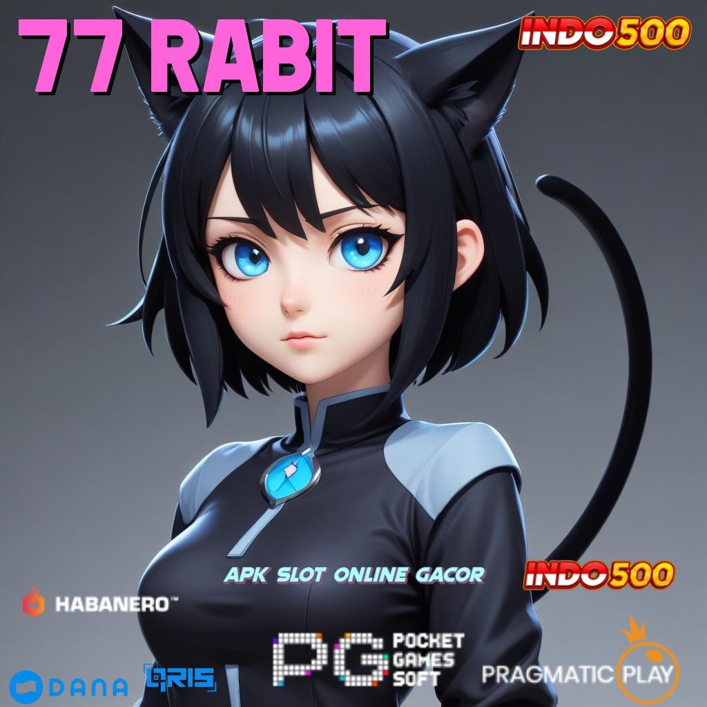 77 RABIT 👉 Kualitas Slot Auto Scatter Menang Tiada Henti