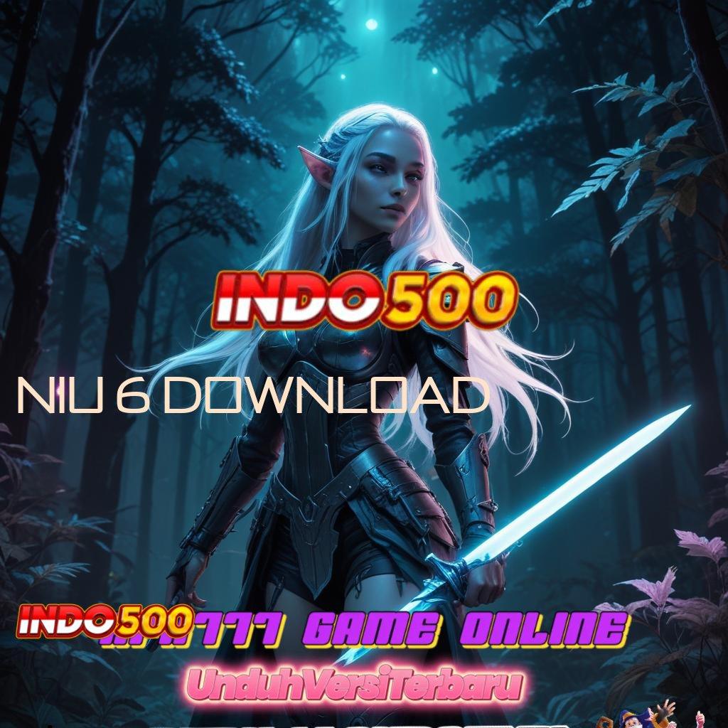 NIU 6 DOWNLOAD ⚌ sumber hoki password rezeki untuk semua tanpa hambatan