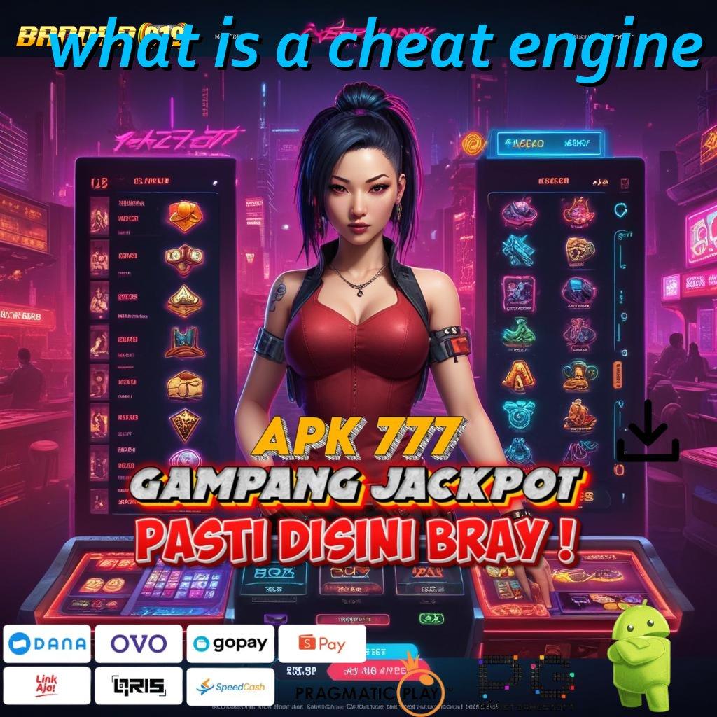 WHAT IS A CHEAT ENGINE > Server Melimpah Bonus Kilat Cepat