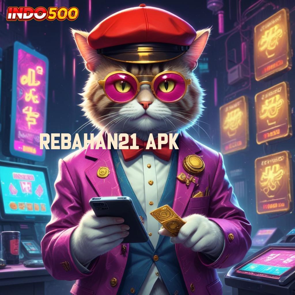 REBAHAN21 APK > gratis! aplikasi perjudian android & ios, langsung unduh sekarang