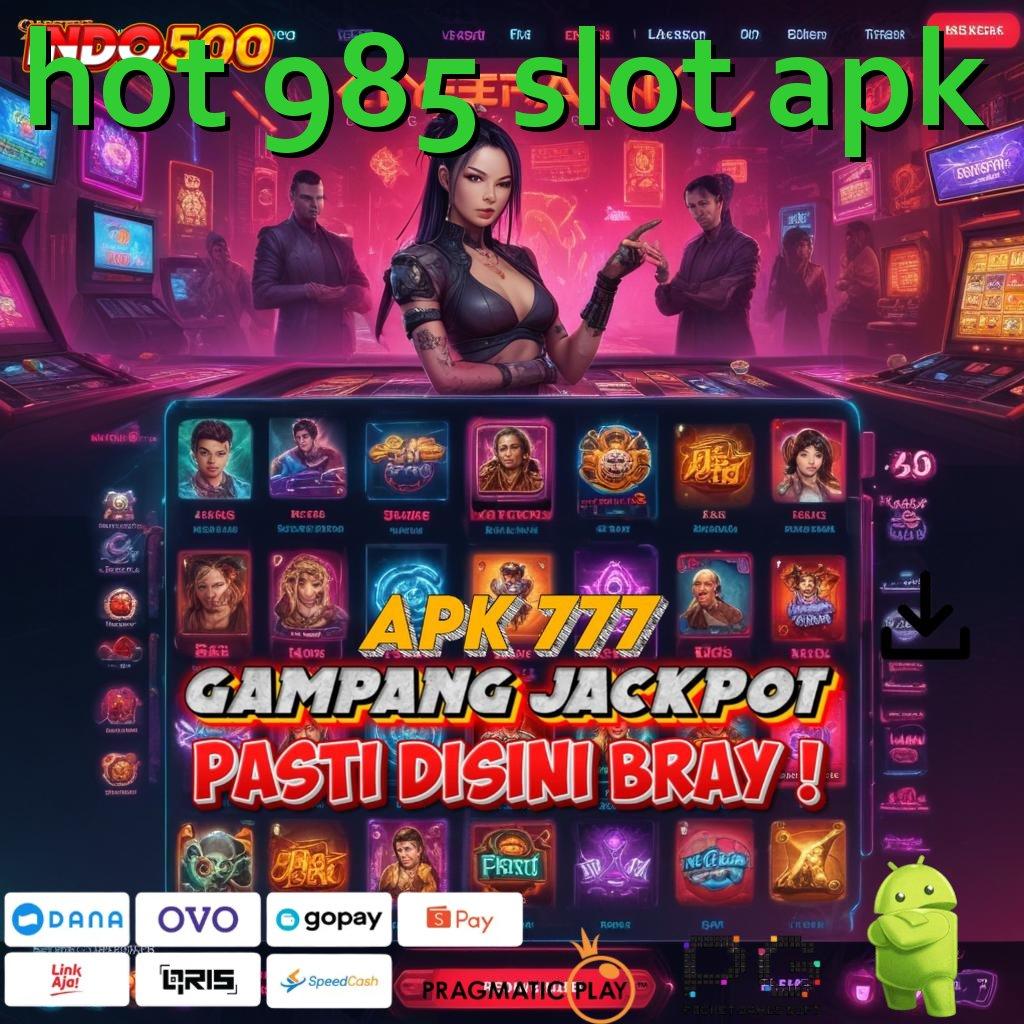 HOT 985 SLOT APK Aplikasi Instan Dengan Maxwin Besar