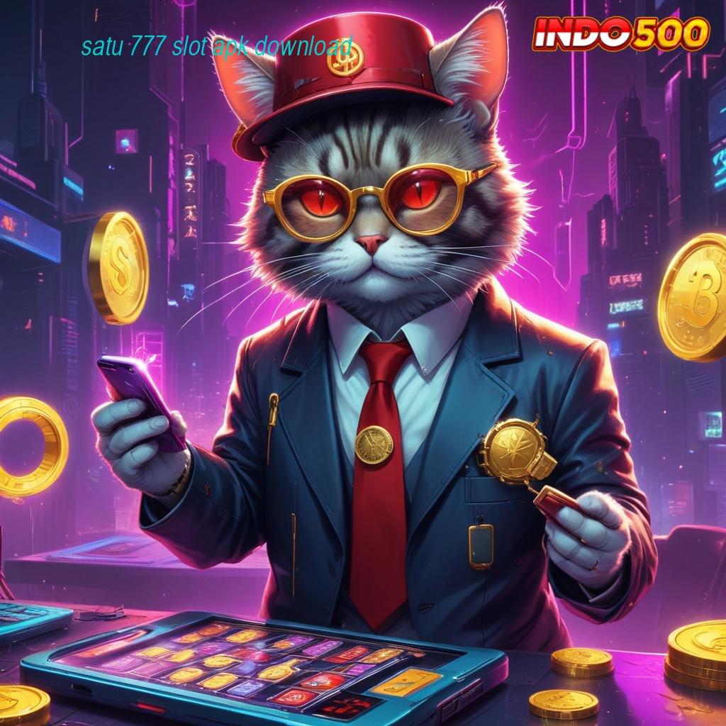 SATU 777 SLOT APK DOWNLOAD 🔥 spin rizki dengan jalur keberuntungan