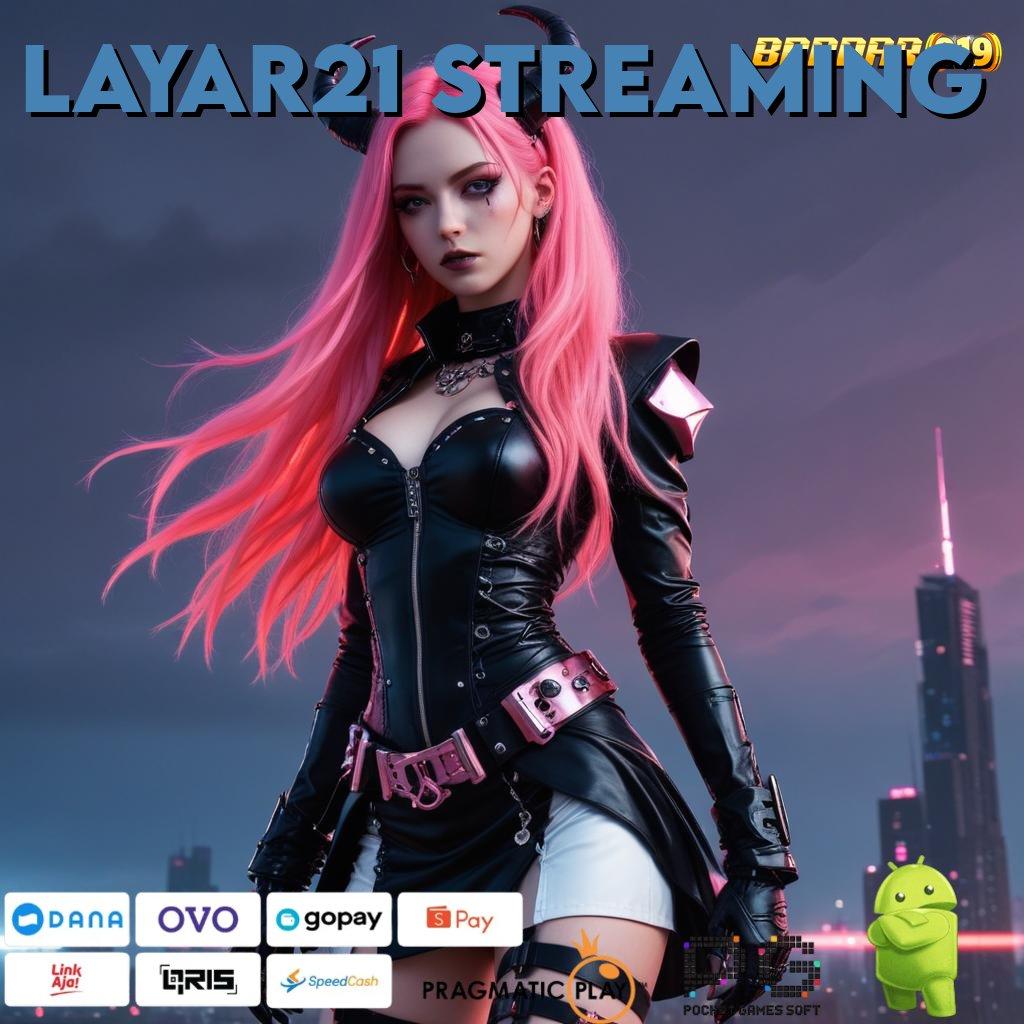 LAYAR21 STREAMING # menang otomatis